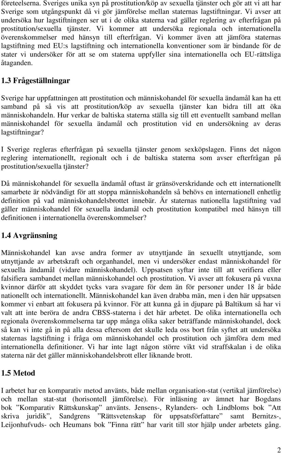 Vi kommer att undersöka regionala och internationella överenskommelser med hänsyn till efterfrågan.