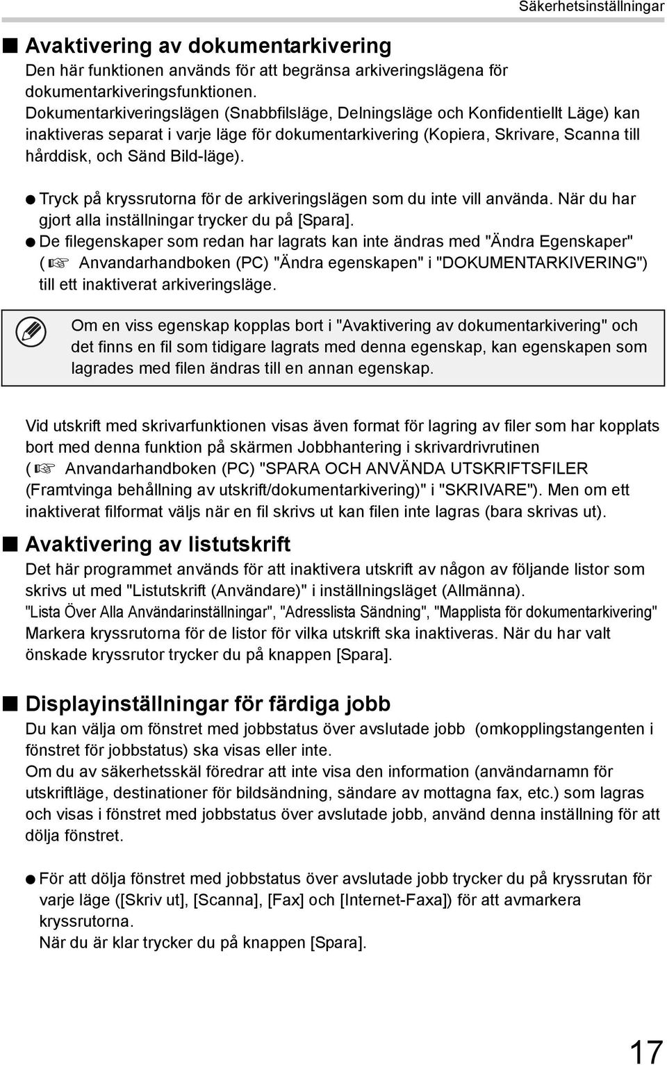 Bild-läge). Tryck på kryssrutorna för de arkiveringslägen som du inte vill använda. När du har gjort alla inställningar trycker du på [Spara].