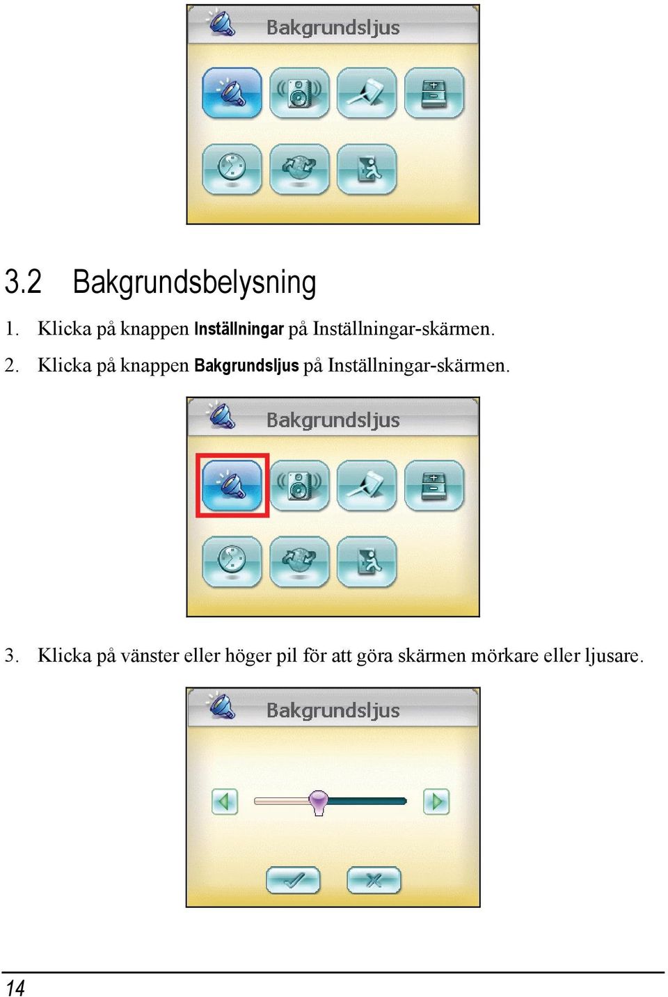 2. Klicka på knappen Bakgrundsljus på