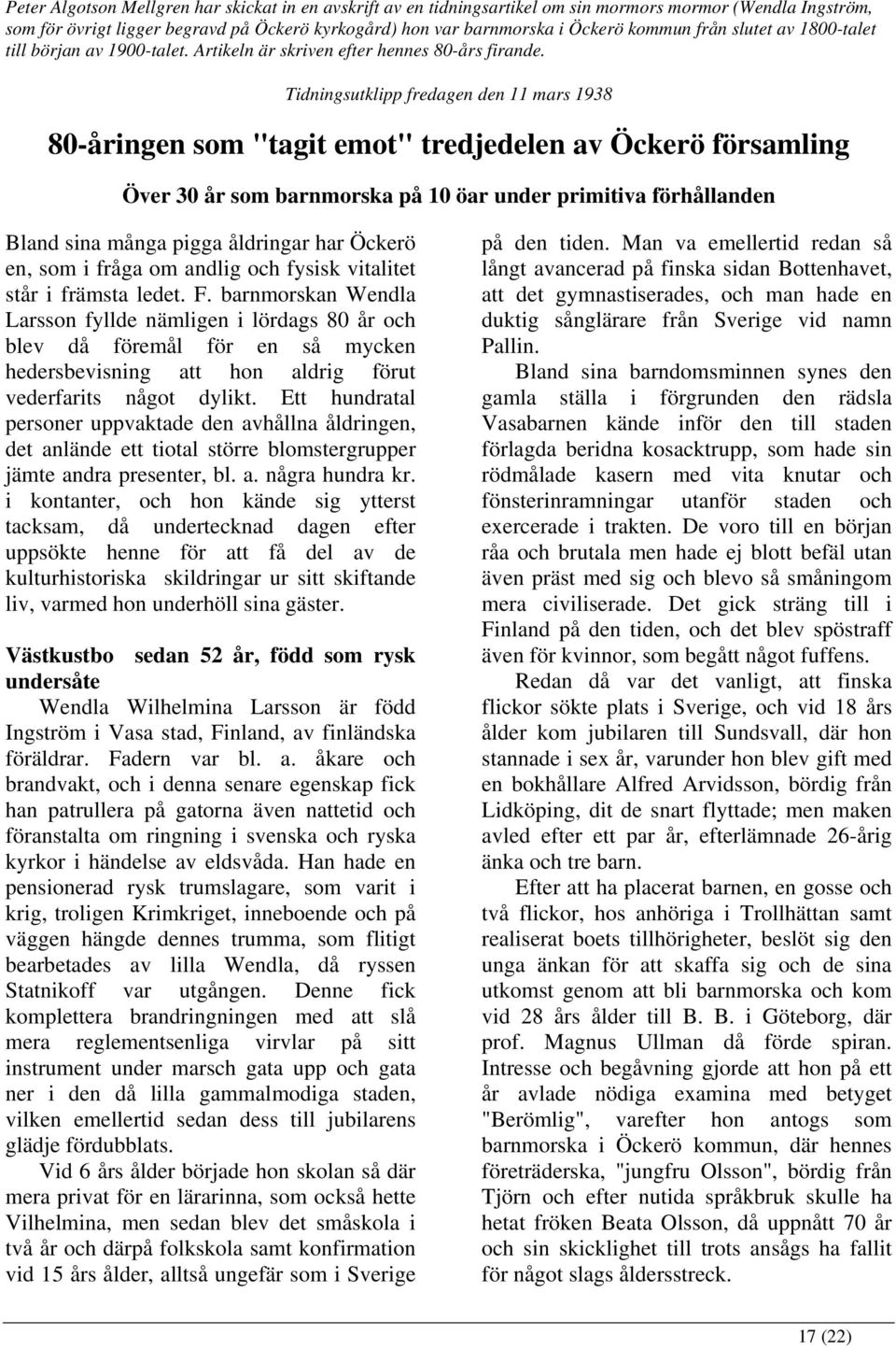 Tidningsutklipp fredagen den 11 mars 1938 80-åringen som "tagit emot" tredjedelen av Öckerö församling Över 30 år som barnmorska på 10 öar under primitiva förhållanden Bland sina många pigga