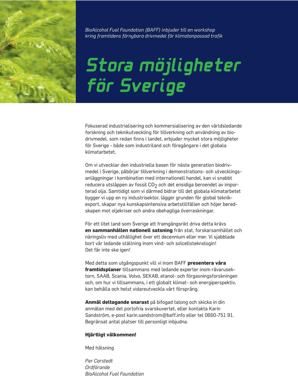 som industriland och föregångare i det globala klimatarbetet.