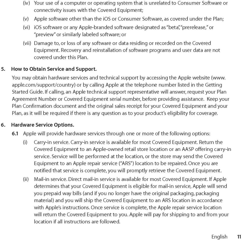 data residing or recorded on the Covered Equipment. Recovery and reinstallation of software programs and user data are not covered under this Plan. 5. How to Obtain Service and Support.