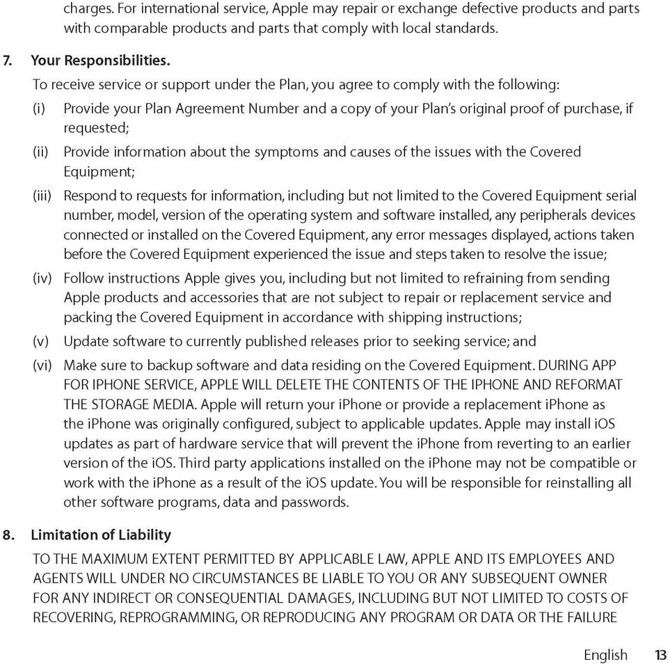 Provide information about the symptoms and causes of the issues with the Covered Equipment; (iii) Respond to requests for information, including but not limited to the Covered Equipment serial