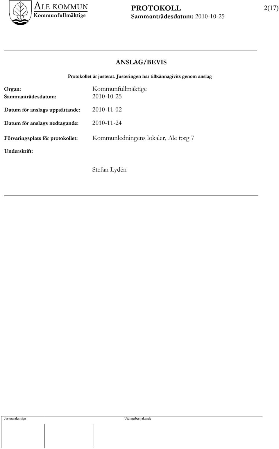 anslags uppsättande: 2010-11-02 Datum för anslags nedtagande: 2010-11-24