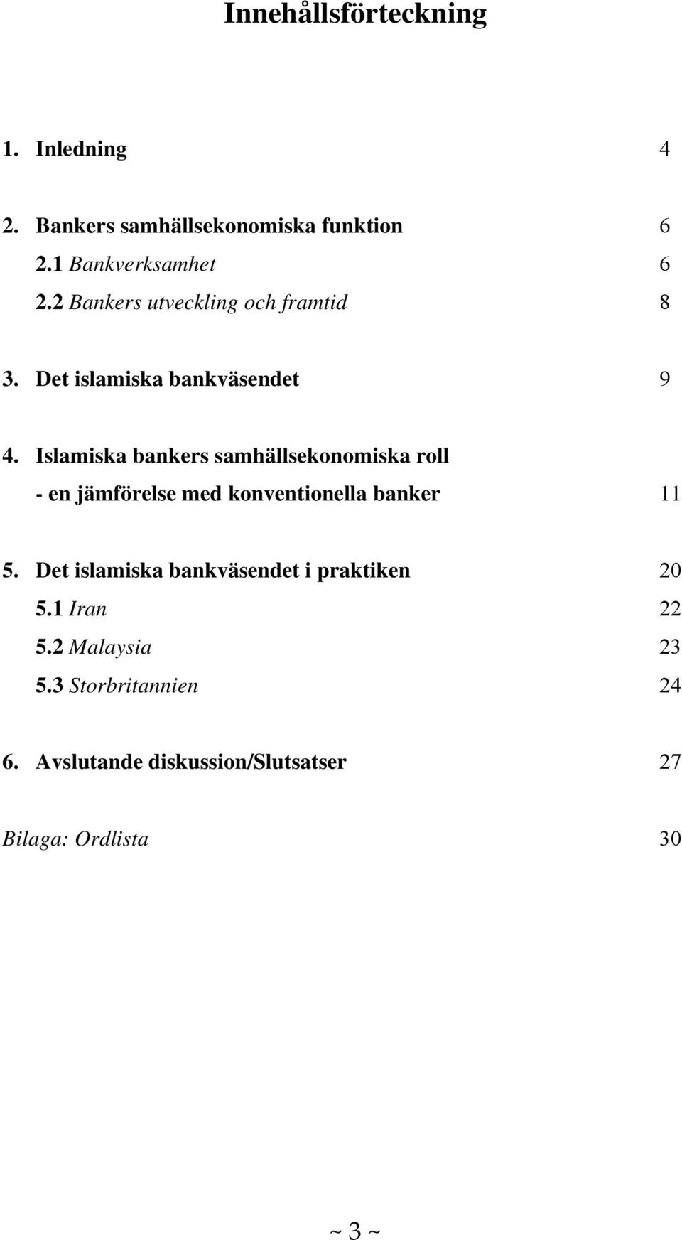 Islamiska bankers samhällsekonomiska roll - en jämförelse med konventionella banker 11 5.