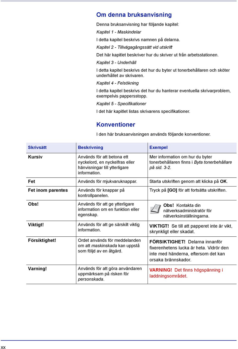 Kapitel 3 - Underhåll I detta kapitel beskrivs det hur du byter ut tonerbehållaren och sköter underhållet av skrivaren.