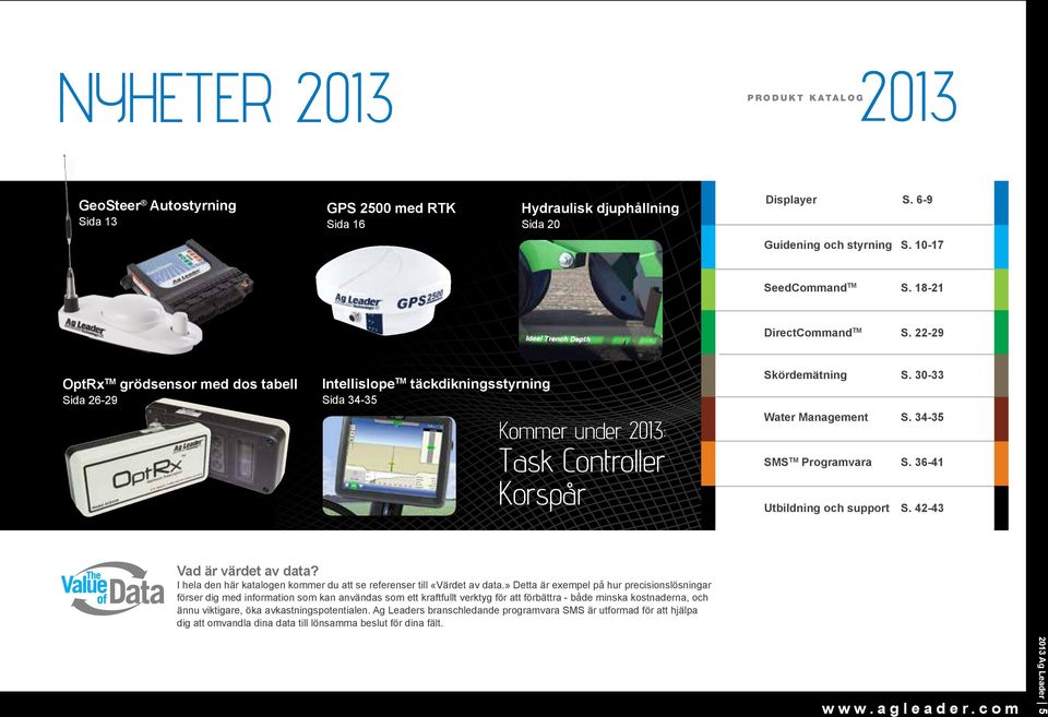 30-33 Water Management S. 34-35 SMS TM Programvara S. 36-41 Utbildning och support S. 42-43 Vad är värdet av data? I hela den här katalogen kommer du att se referenser till «Värdet av data.