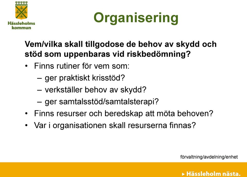 Finns rutiner för vem som: ger praktiskt krisstöd?