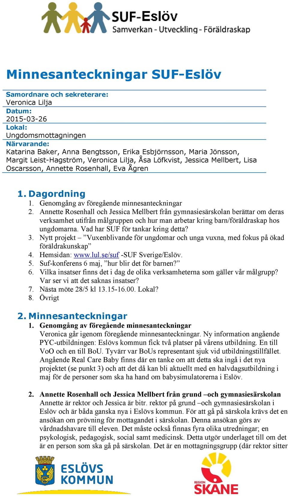 Annette Rosenhall och Jessica Mellbert från gymnasiesärskolan berättar om deras verksamhet utifrån målgruppen och hur man arbetar kring barn/föräldraskap hos ungdomarna.