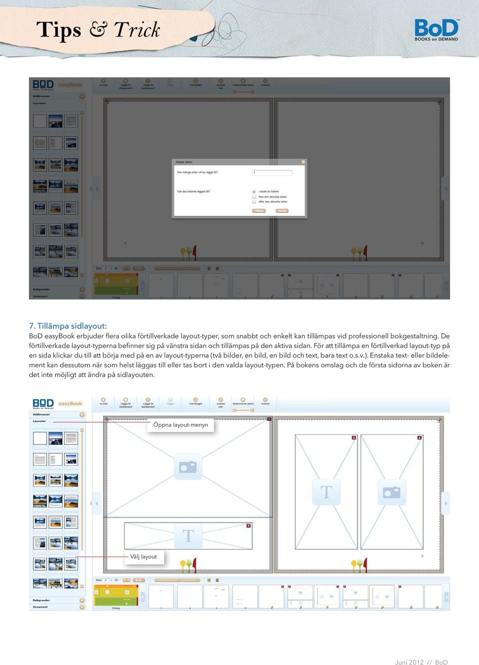 För att tillämpa en förtillverkad layout-typ på en sida klickar du till att börja med på en av layout-typerna (två bilder, en bild, en bild och text, bara text o.s.v.).
