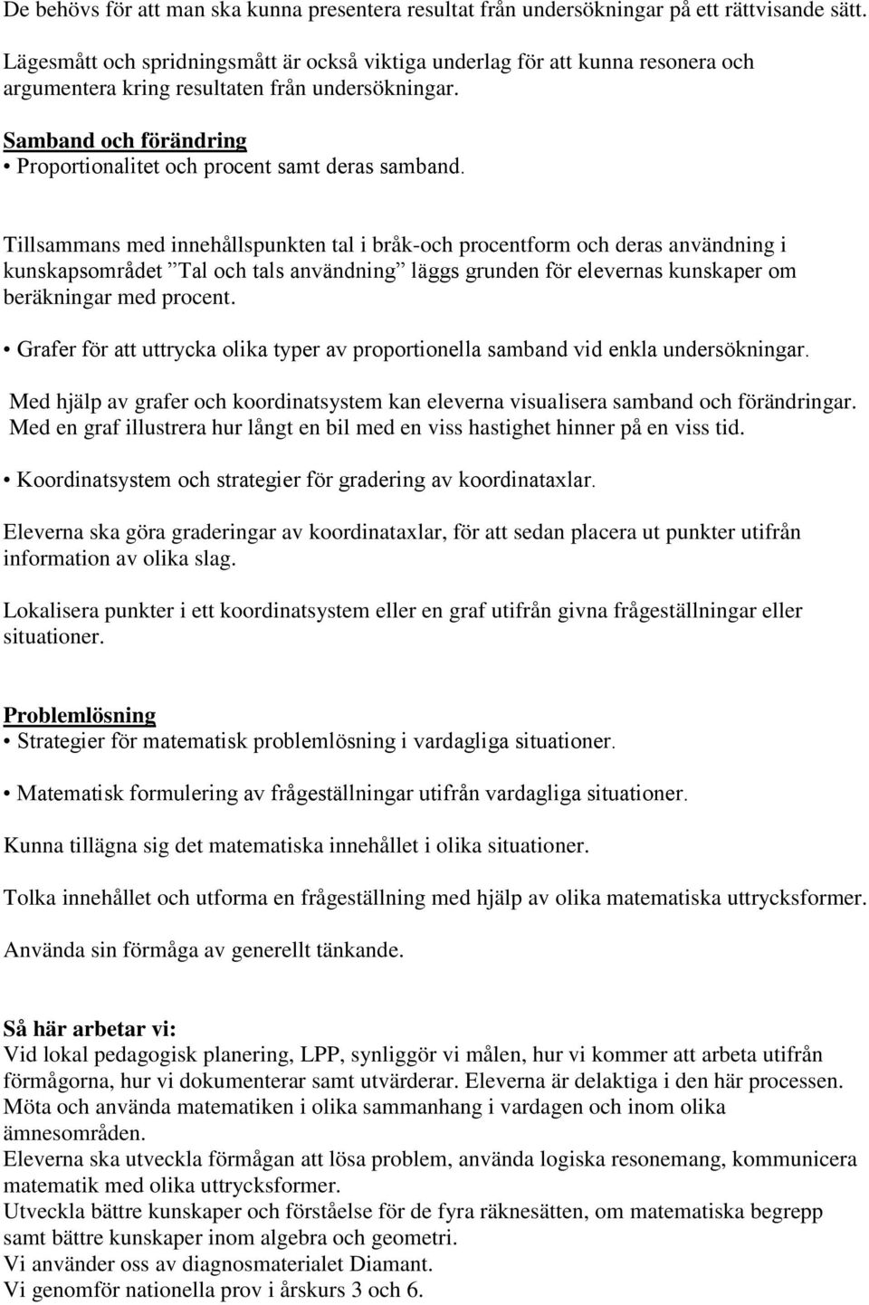 Samband och förändring Proportionalitet och procent samt deras samband.