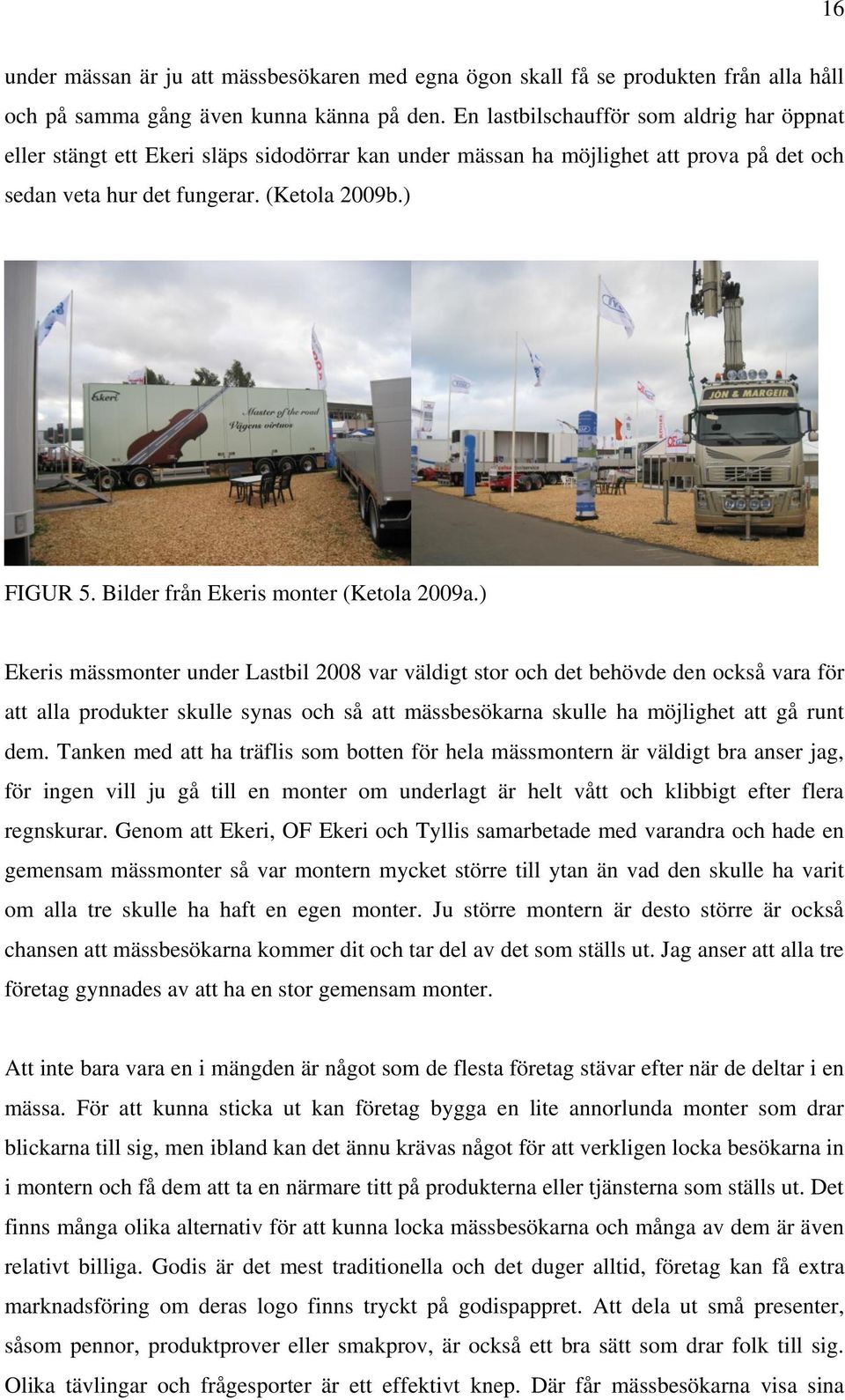 Bilder från Ekeris monter (Ketola 2009a.