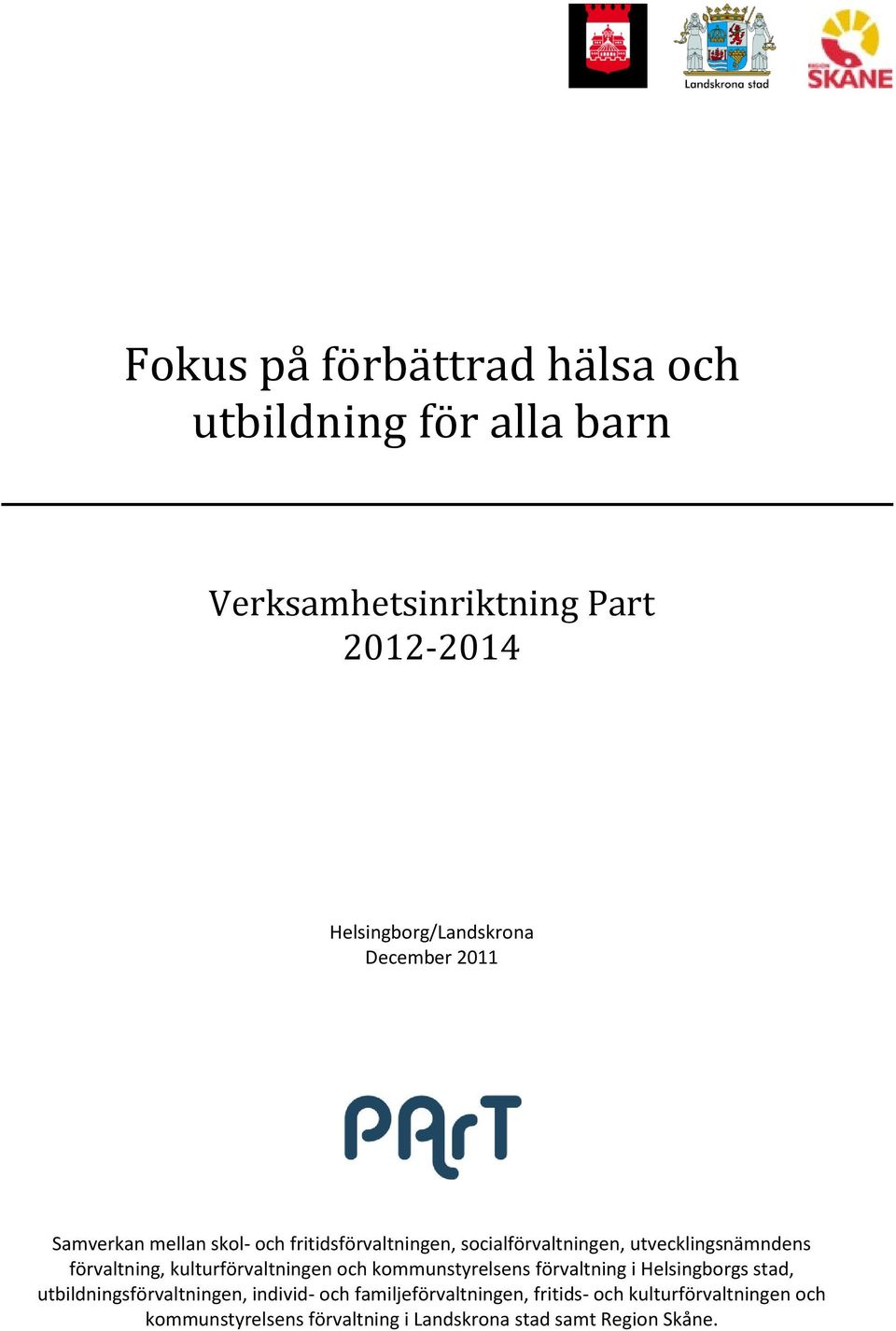 kulturförvaltningen och kommunstyrelsens förvaltning i Helsingborgs stad, utbildningsförvaltningen, individ- och