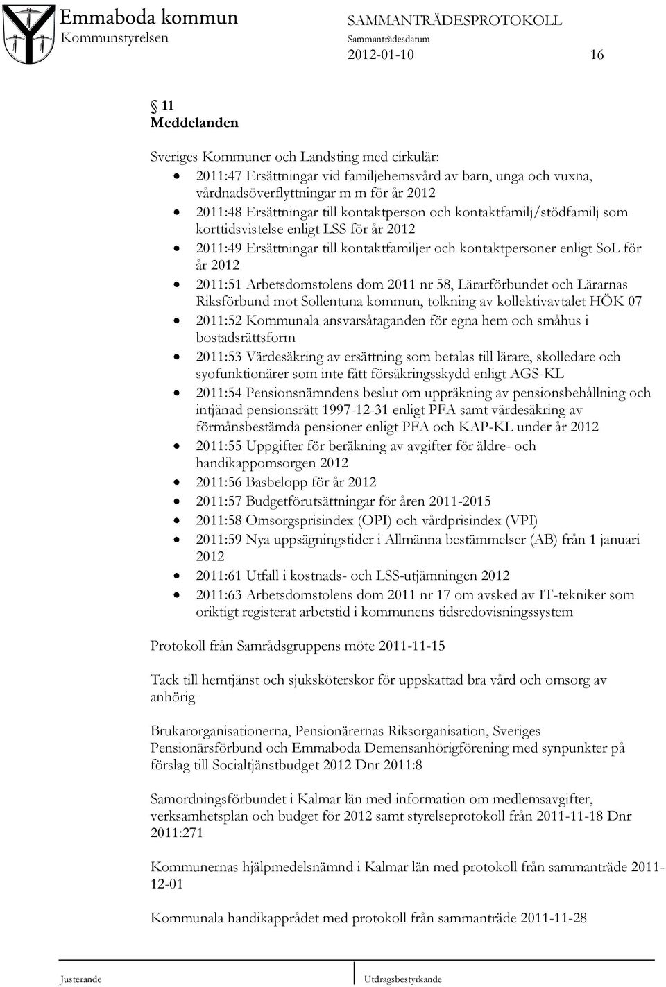 Arbetsdomstolens dom 2011 nr 58, Lärarförbundet och Lärarnas Riksförbund mot Sollentuna kommun, tolkning av kollektivavtalet HÖK 07 2011:52 Kommunala ansvarsåtaganden för egna hem och småhus i