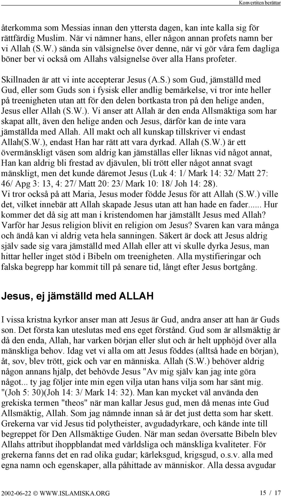 illnaden är att vi inte accepterar Jesus (A.S.