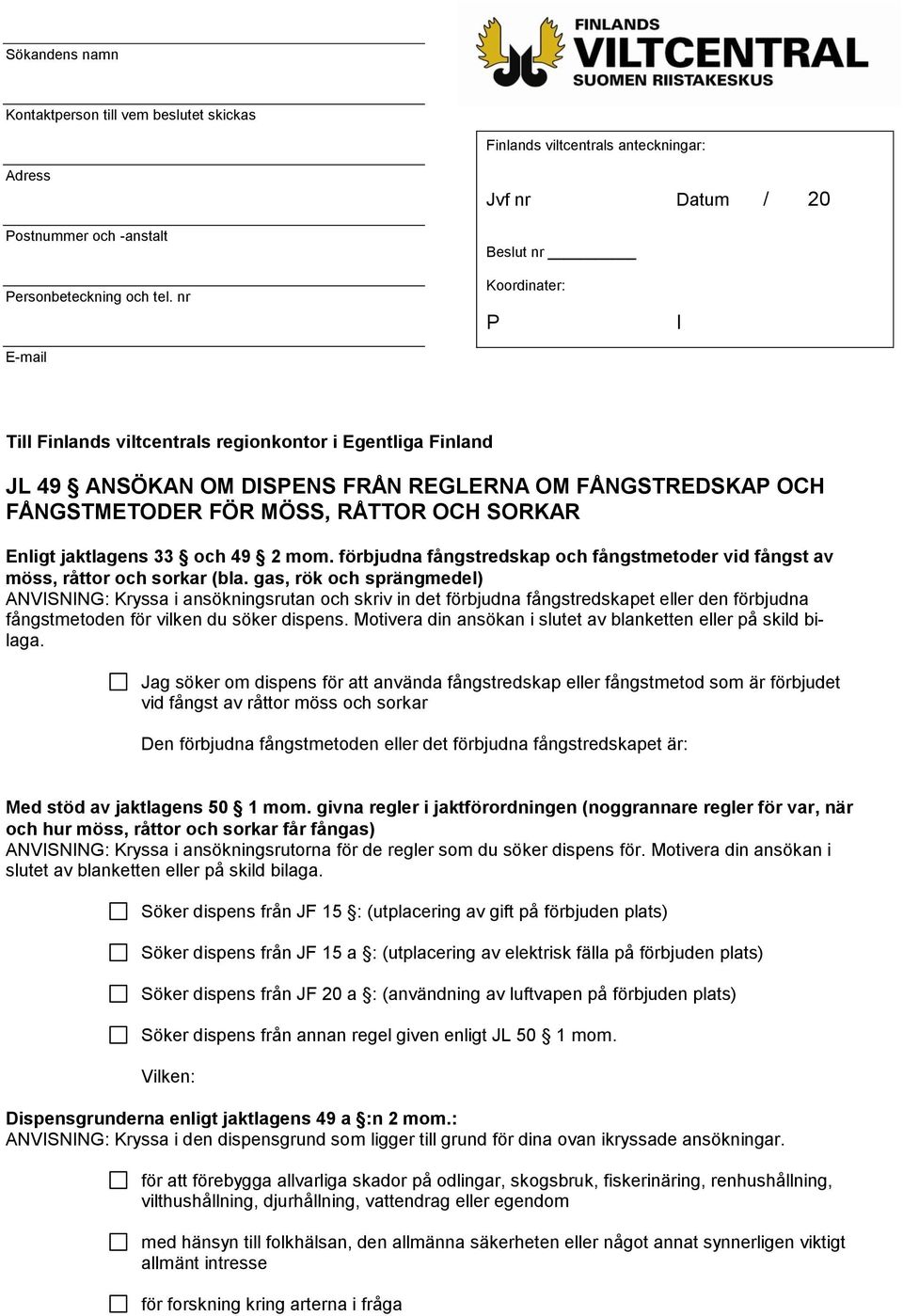 jaktlagens 33 och 49 2 mom. förbjudna fångstredskap och fångstmetoder vid fångst av möss, råttor och sorkar (bla.