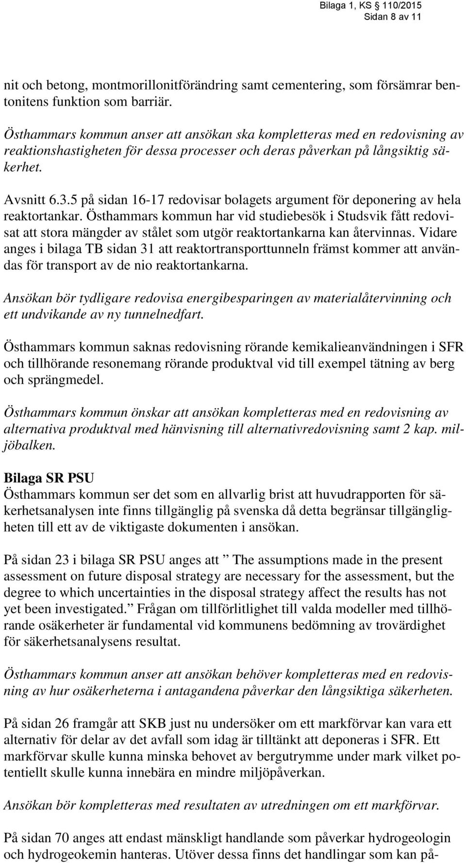 5 på sidan 16-17 redovisar bolagets argument för deponering av hela reaktortankar.