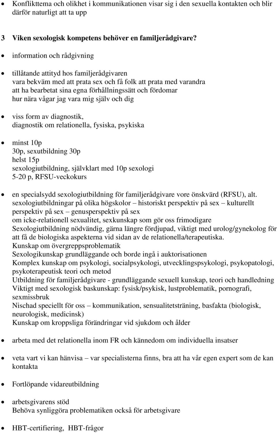 vågar jag vara mig själv och dig viss form av diagnostik, diagnostik om relationella, fysiska, psykiska minst 10p 30p, sexutbildning 30p helst 15p sexologiutbildning, självklart med 10p sexologi 5-20