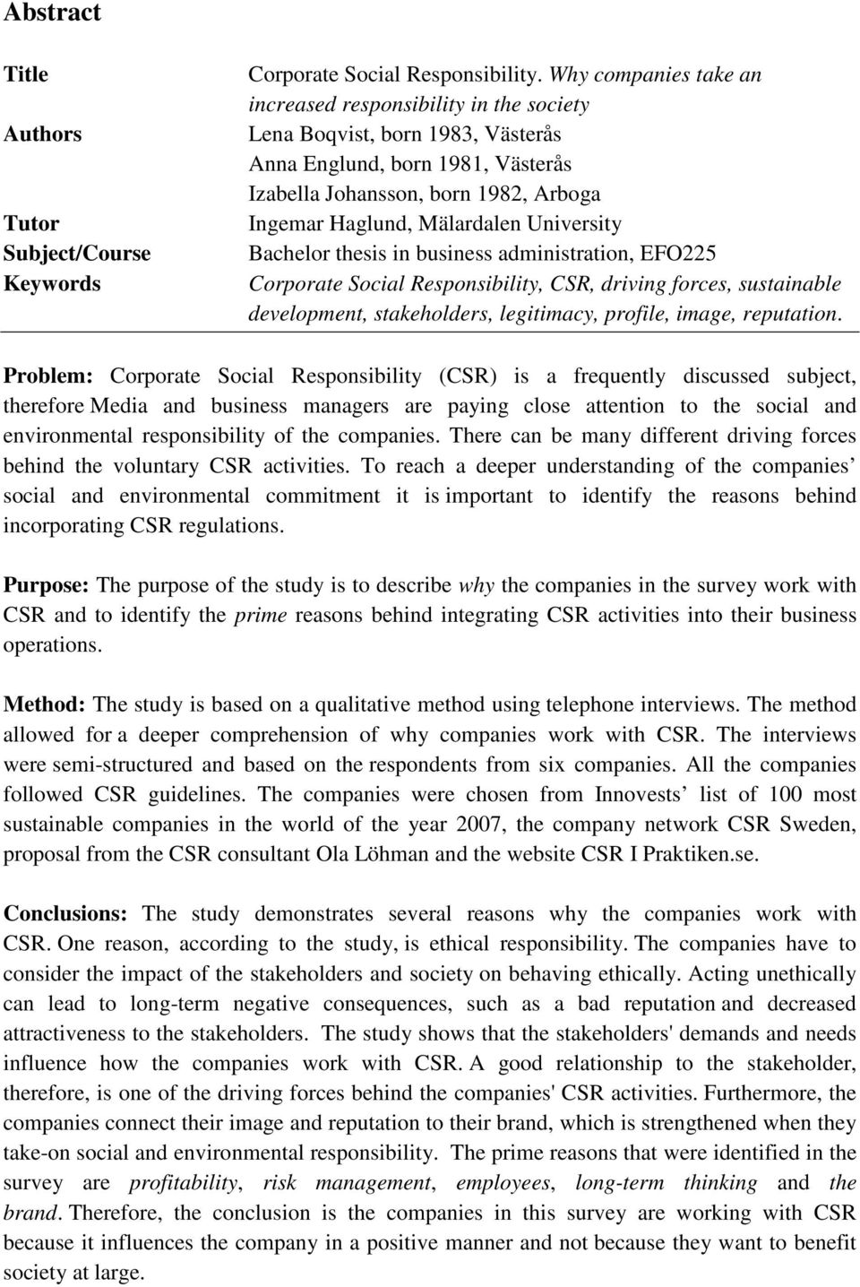 University Bachelor thesis in business administration, EFO225 Corporate Social Responsibility, CSR, driving forces, sustainable development, stakeholders, legitimacy, profile, image, reputation.