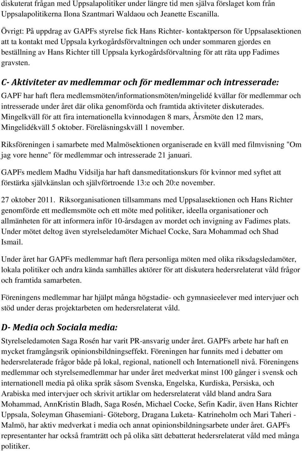 till Uppsala kyrkogårdsförvaltning för att räta upp Fadimes gravsten.