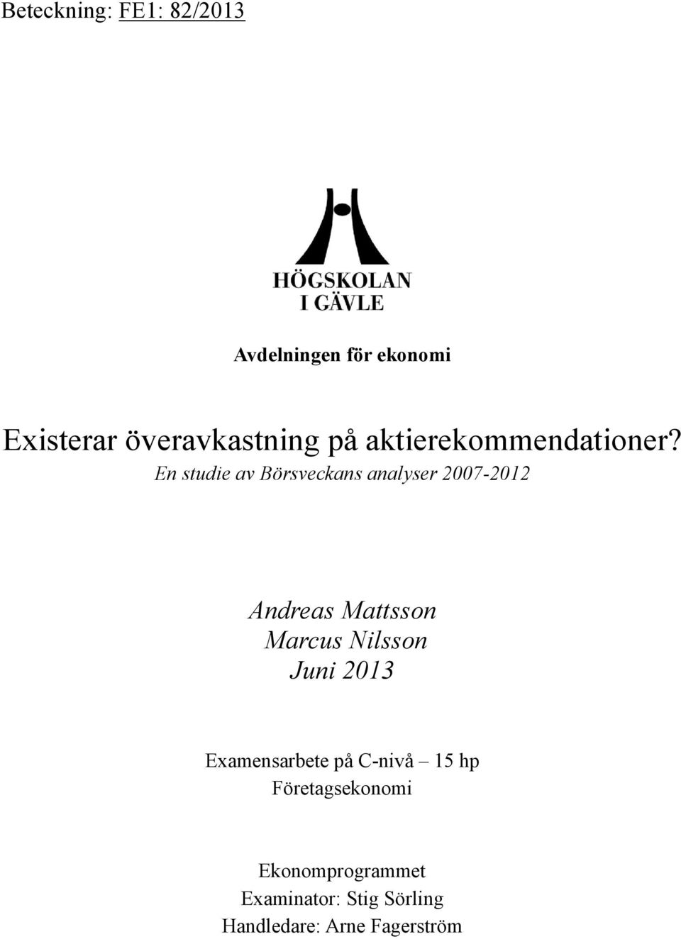 En studie av Börsveckans analyser 20072012 Andreas Mattsson Marcus Nilsson