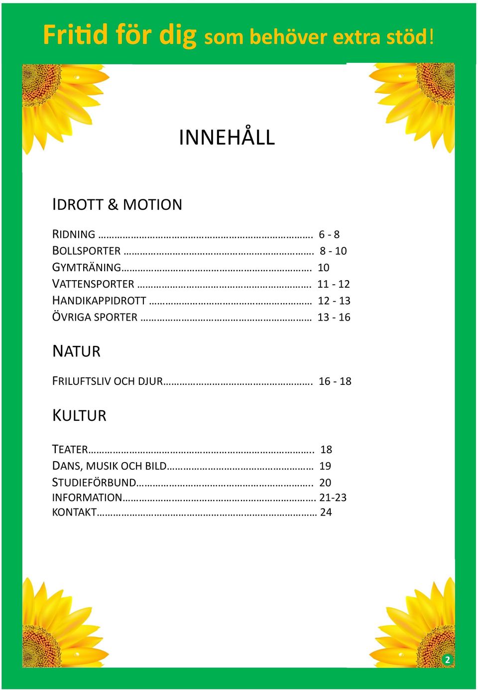 11-12 HANDIKAPPIDROTT 12-13 ÖVRIGA SPORTER 13-16 NATUR FRILUFTSLIV OCH