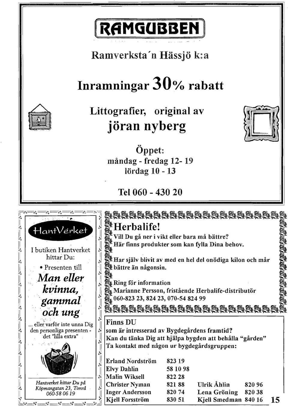 lv b~ivit a~ med en hel del onödiga kilon och mår ~ II Presenten till 'II ~ battre an nagonsm. ~ ~. ~~ ~ l(man eller )J l' Ring för information. ~ II kvinna,.