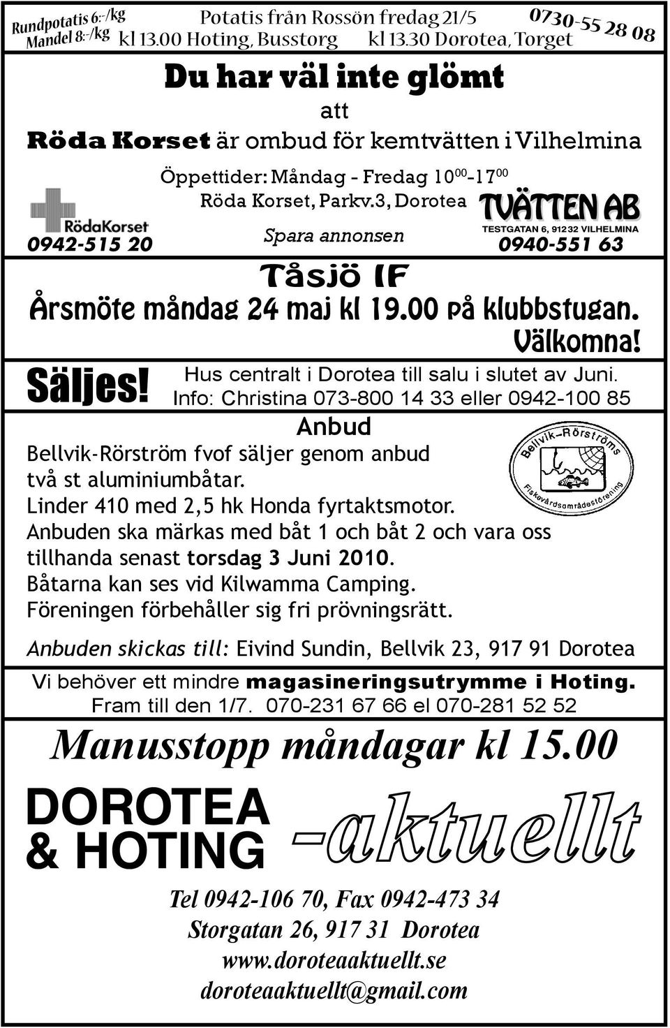 3, Dorotea Spara annonsen 0942-515 20 0940-551 63 Hus centralt i Dorotea till salu i slutet av Juni.