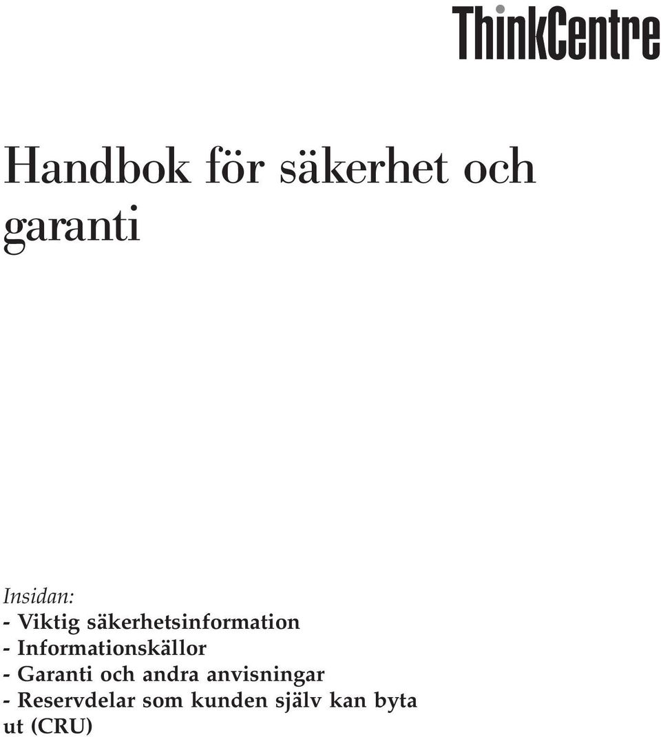 Informationskällor - Garanti och andra