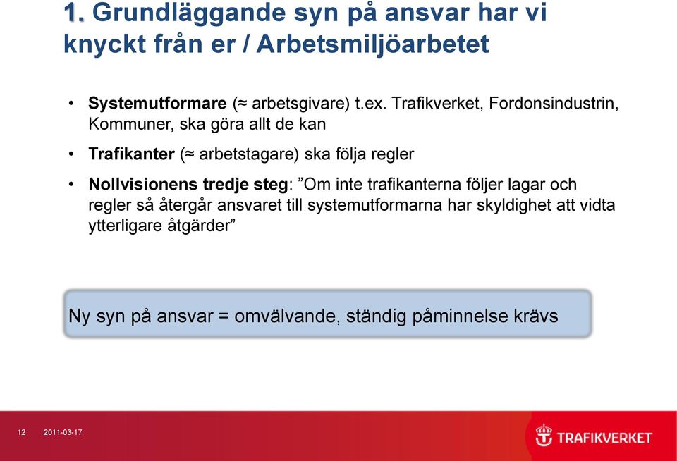 Nollvisionens tredje steg: Om inte trafikanterna följer lagar och regler så återgår ansvaret till