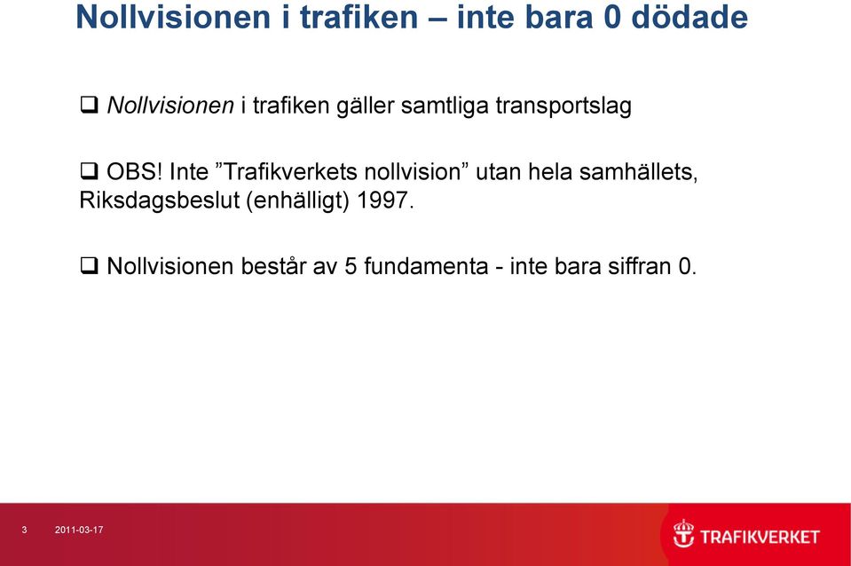 Inte Trafikverkets nollvision utan hela samhällets,