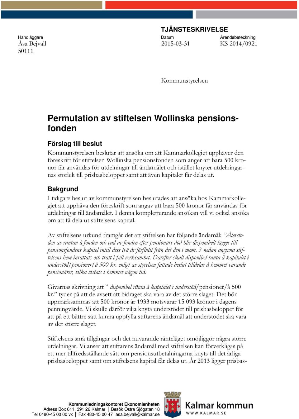 knyter utdelningarnas storlek till prisbasbeloppet samt att även kapitalet får delas ut.