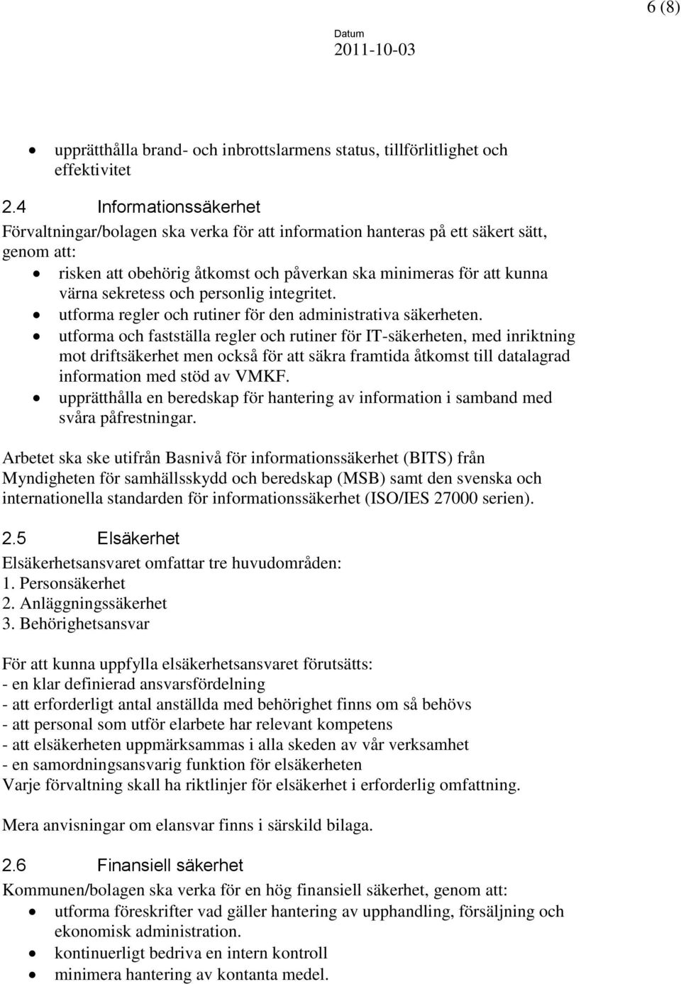 och personlig integritet. utforma regler och rutiner för den administrativa säkerheten.