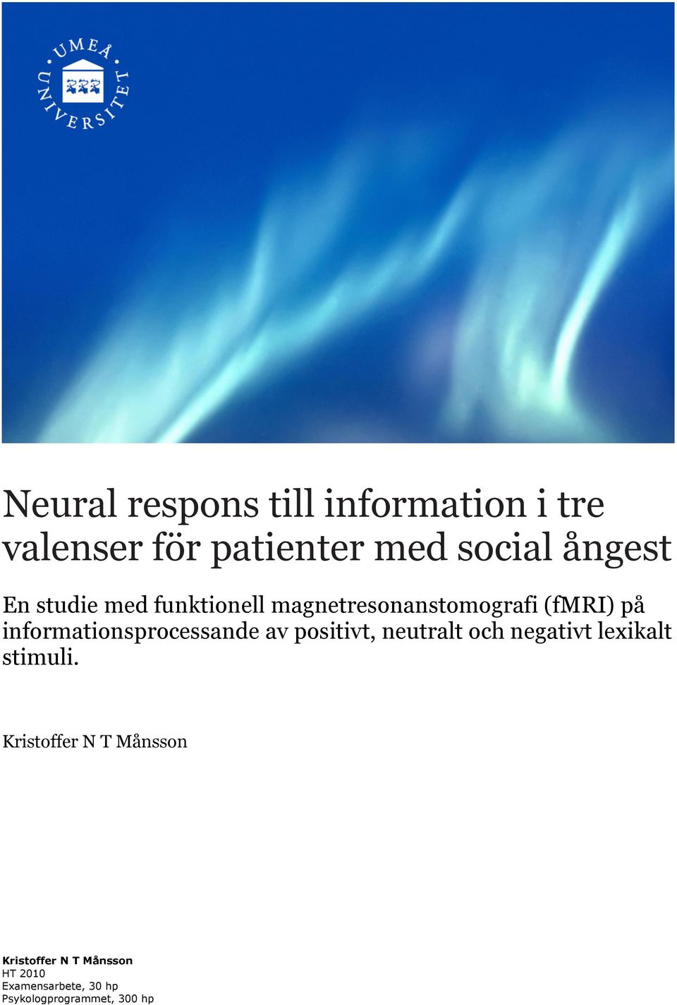 informationsprocessande av positivt, neutralt och negativt lexikalt stimuli.