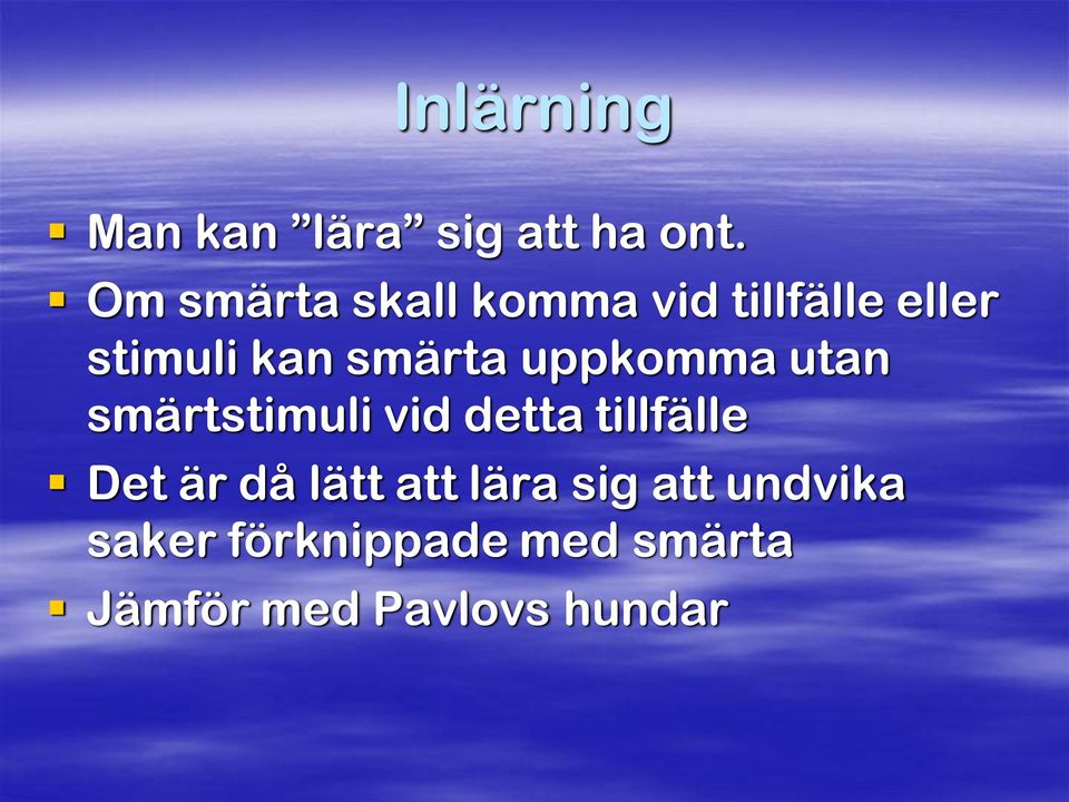 uppkomma utan smärtstimuli vid detta tillfälle Det är då