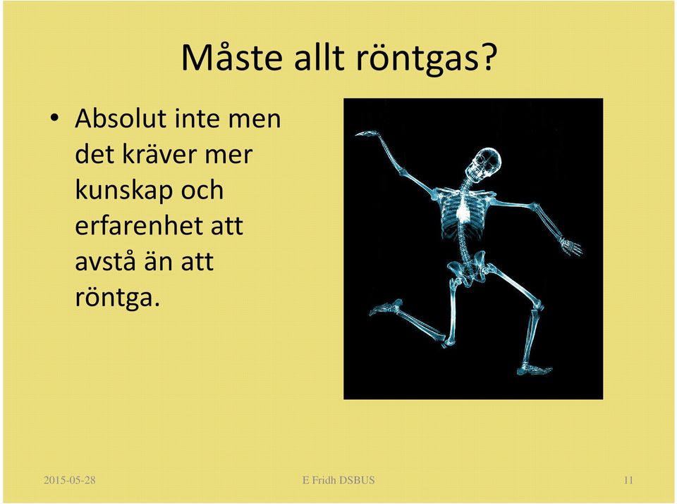 avstå än att röntga.