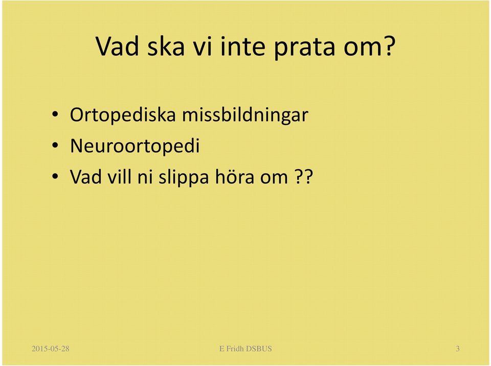 Neuroortopedi Vad vill ni