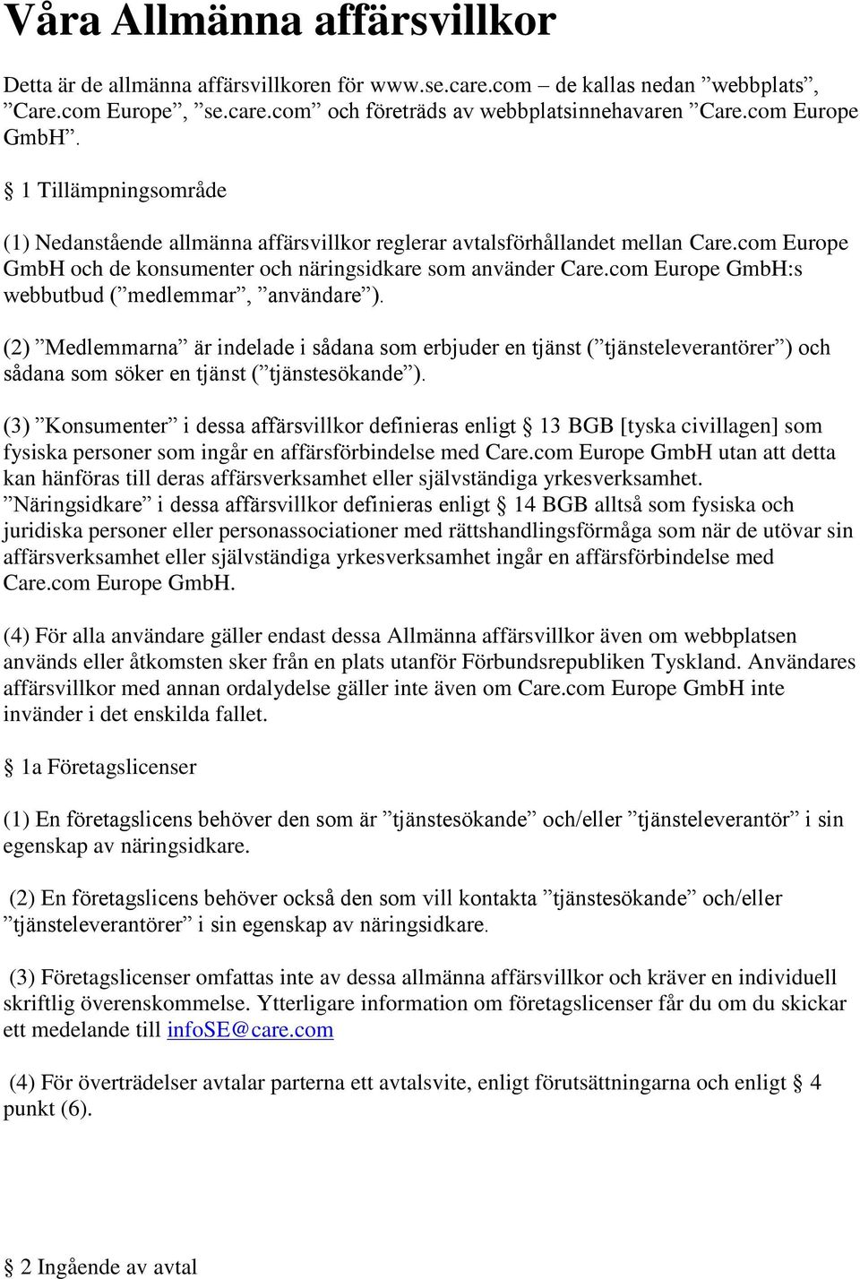 com Europe GmbH:s webbutbud ( medlemmar, användare ). (2) Medlemmarna är indelade i sådana som erbjuder en tjänst ( tjänsteleverantörer ) och sådana som söker en tjänst ( tjänstesökande ).