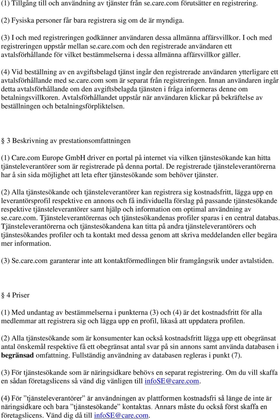 com och den registrerade användaren ett avtalsförhållande för vilket bestämmelserna i dessa allmänna affärsvillkor gäller.