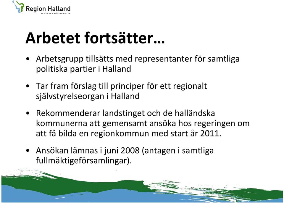 Rekommenderar landstinget och de halländska kommunerna att gemensamt ansöka hos regeringen om att