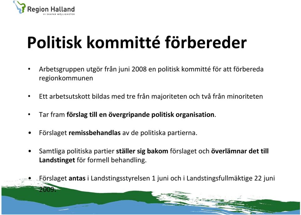 organisation. Förslaget remissbehandlas av de politiska partierna.