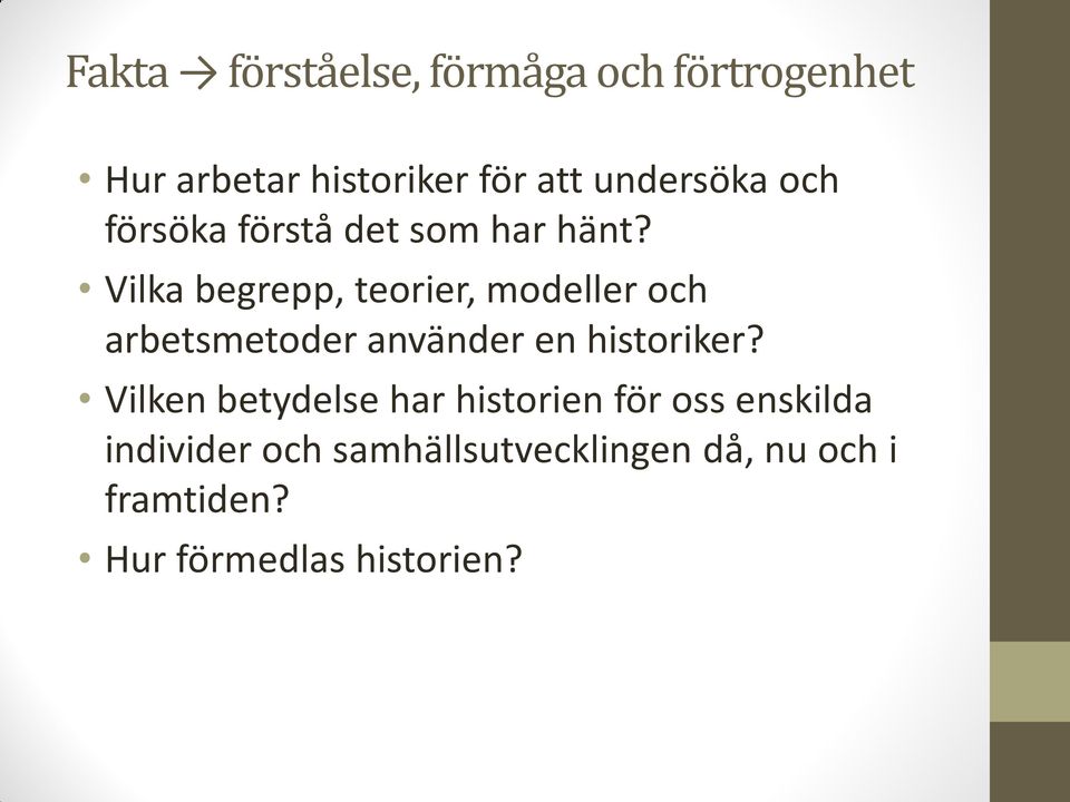 Vilka begrepp, teorier, modeller och arbetsmetoder använder en historiker?