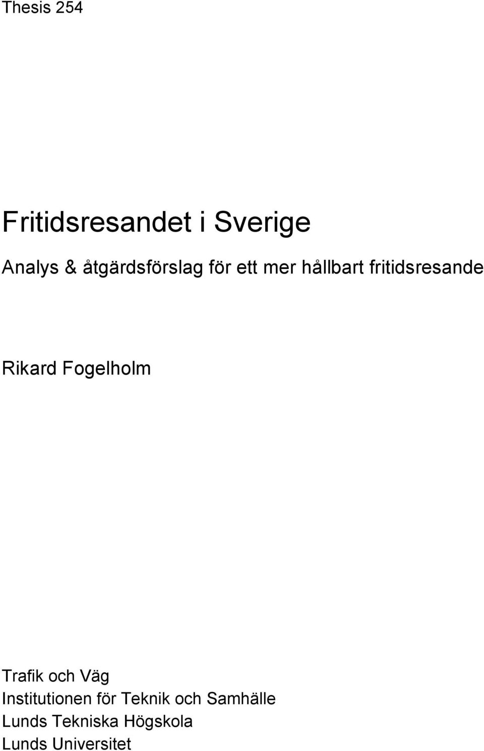 Rikard Fogelholm Trafik och Väg Institutionen för