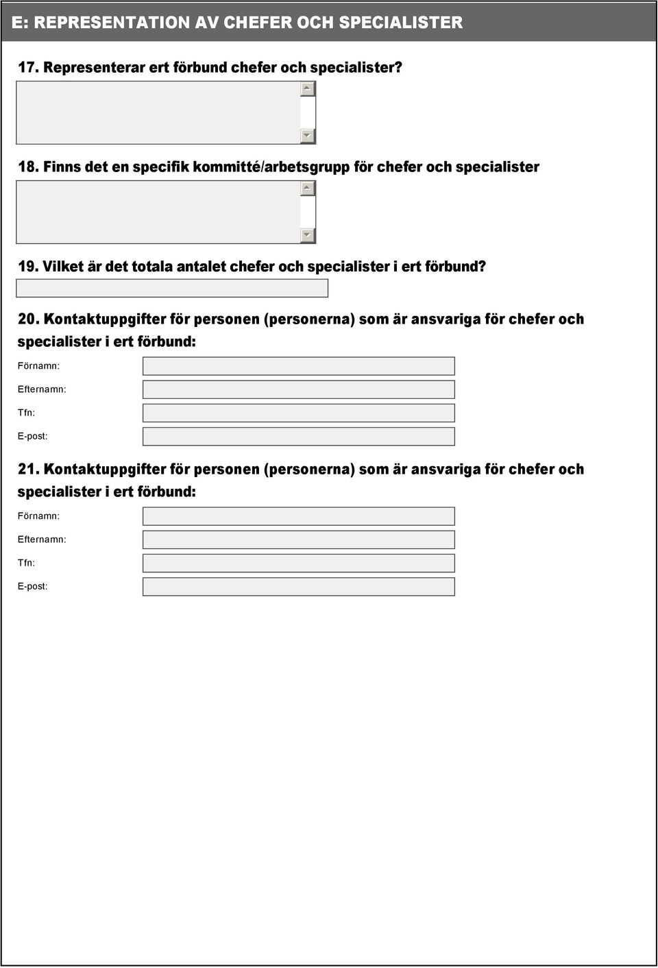 Vilket är det totala antalet chefer och specialister i ert förbund? 6 20.