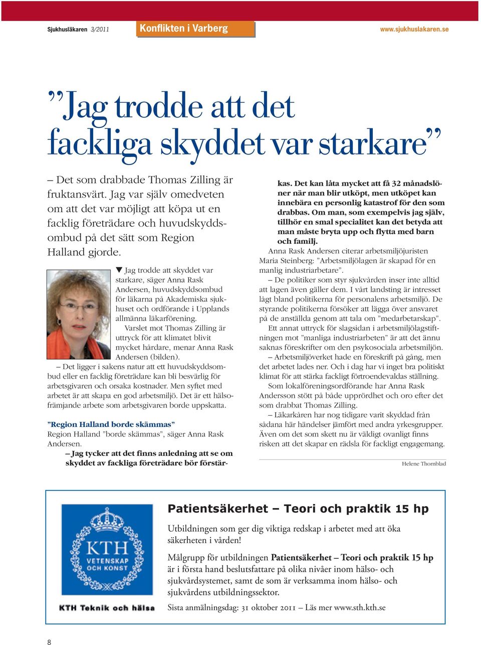 Jag trodde att skyddet var starkare, säger Anna Rask Andersen, huvudskyddsombud för läkarna på Akademiska sjukhuset och ordförande i Upplands allmänna läkarförening.