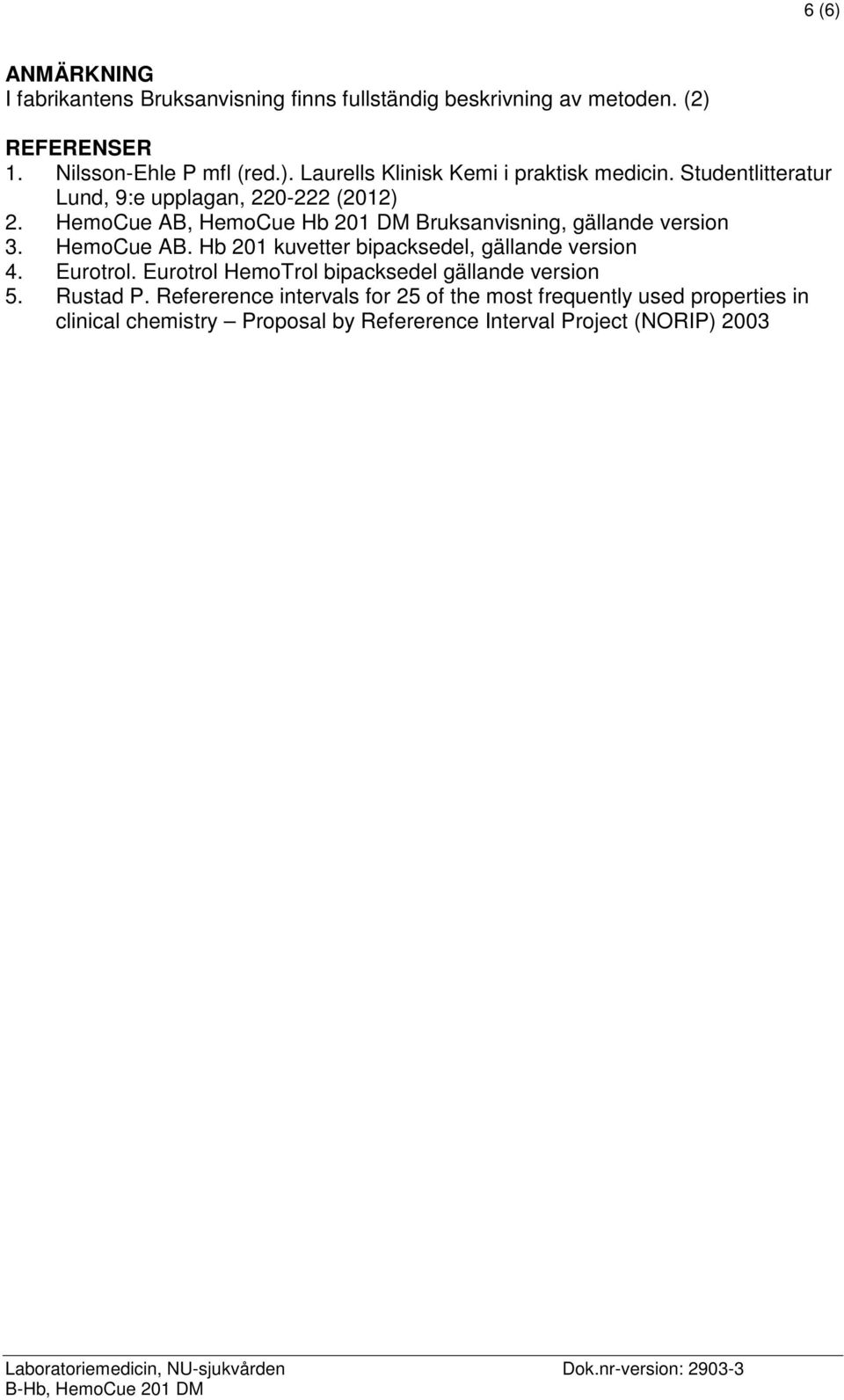 Eurotrol. Eurotrol HemoTrol bipacksedel gällande version 5. Rustad P.