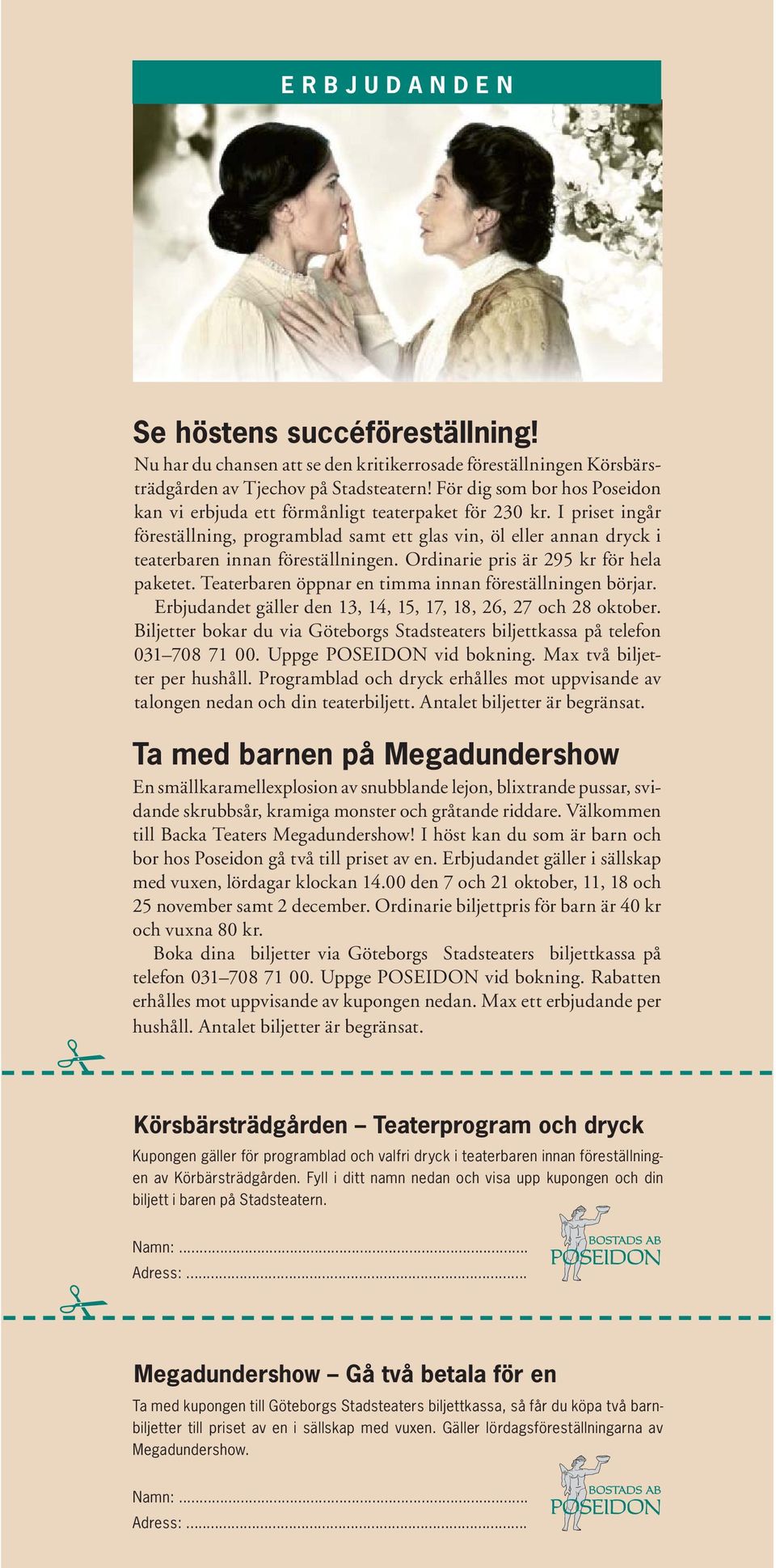 Ordinarie pris är 295 kr för hela paketet. Teaterbaren öppnar en timma innan föreställningen börjar. Erbjudandet gäller den 13, 14, 15, 17, 18, 26, 27 och 28 oktober.