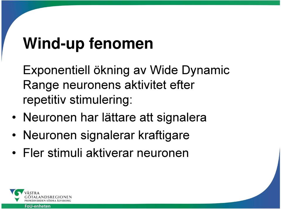 stimulering: Neuronen har lättare att signalera