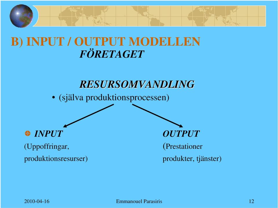 INPUT (Uppoffringar, produktionsresurser) OUTPUT