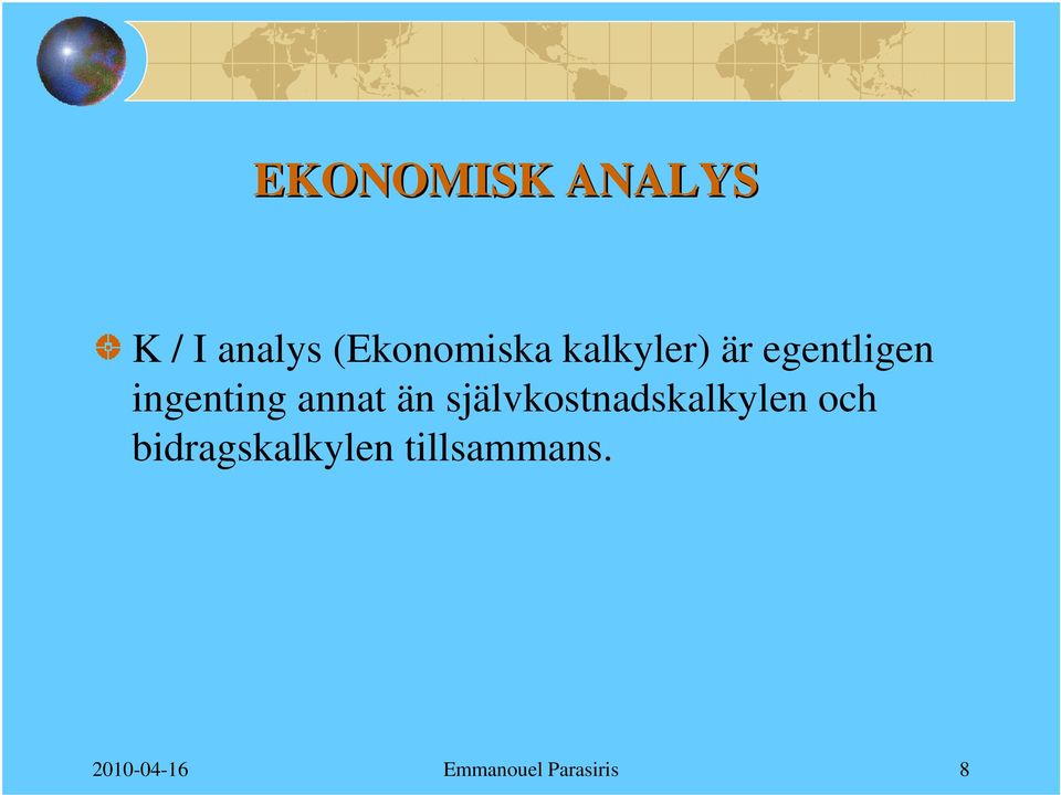 självkostnadskalkylen och bidragskalkylen